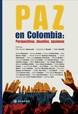 NUEVA PUBLICACIÓN DE CLACSO "PAZ EN COLOMBIA: PERSPECTIVAS, DESAFÍOS, OPCIONES"